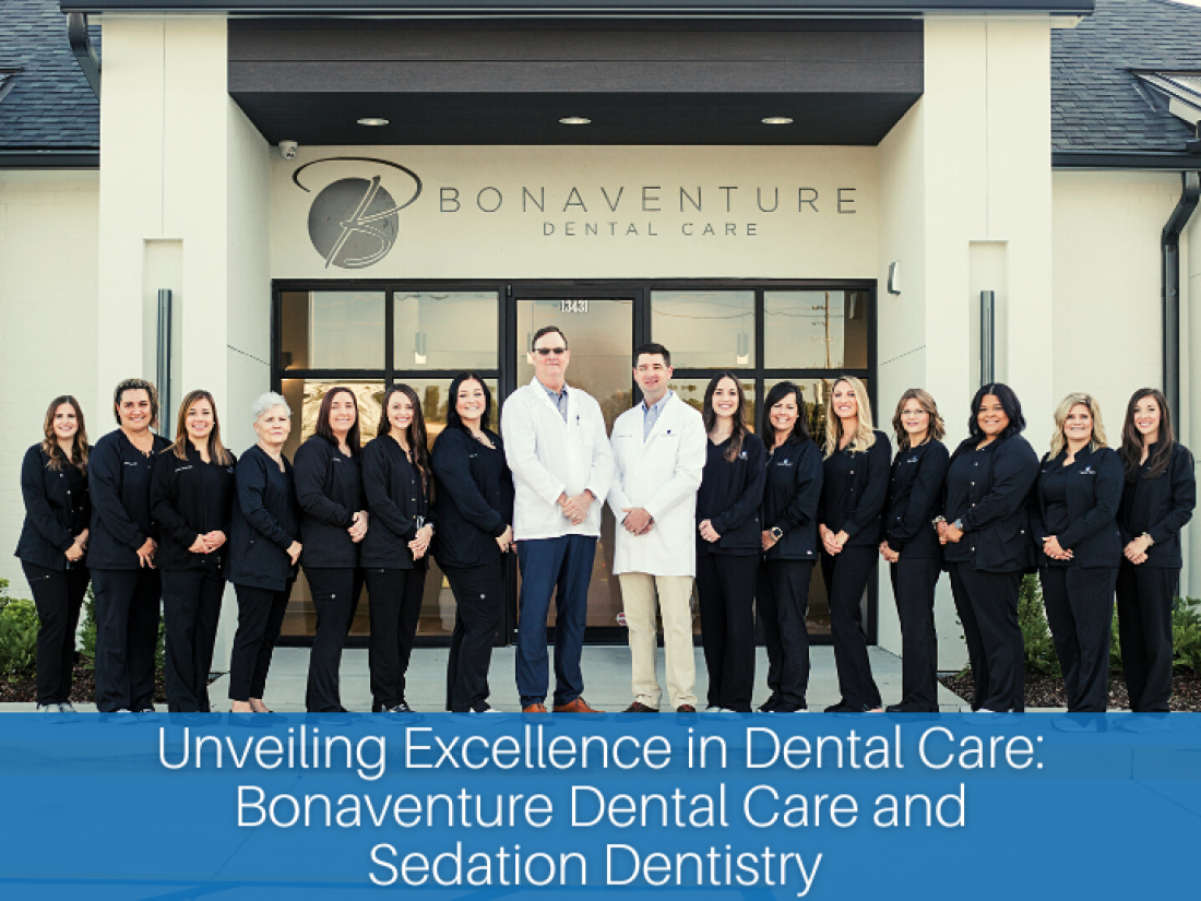 Unveiling Excellence in Dental Care: Bonaventure Dental Care and Sedation Dentistry in Baton Rouge